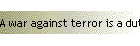 A war against terror is a duty