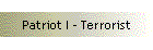 Patriot I - Terrorist
